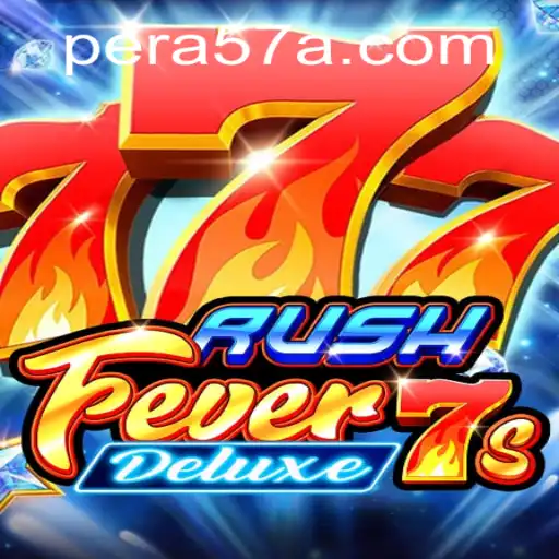 Unveiling RushFever7sDeluxe: An Exciting Journey into the World of Pera57 Gaming