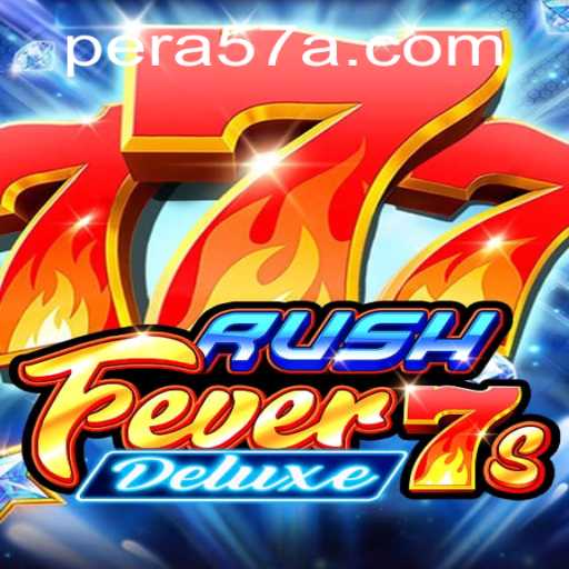 Unveiling RushFever7sDeluxe: An Exciting Journey into the World of Pera57 Gaming